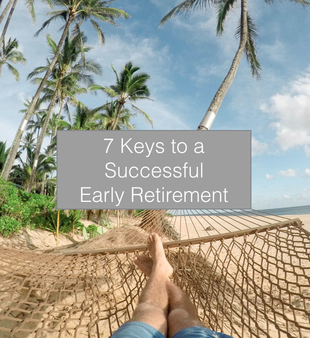7 Keys To a Successful Early Retirement Retire By 45